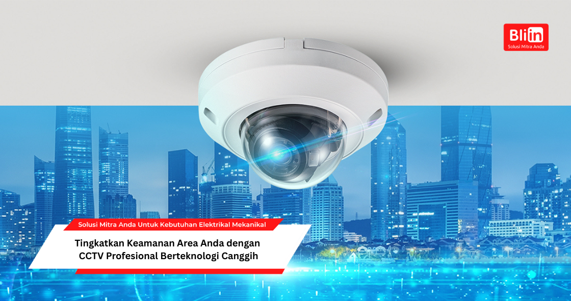 Tingkatkan Keamanan Area Anda dengan CCTV Profesional Berteknologi Canggih