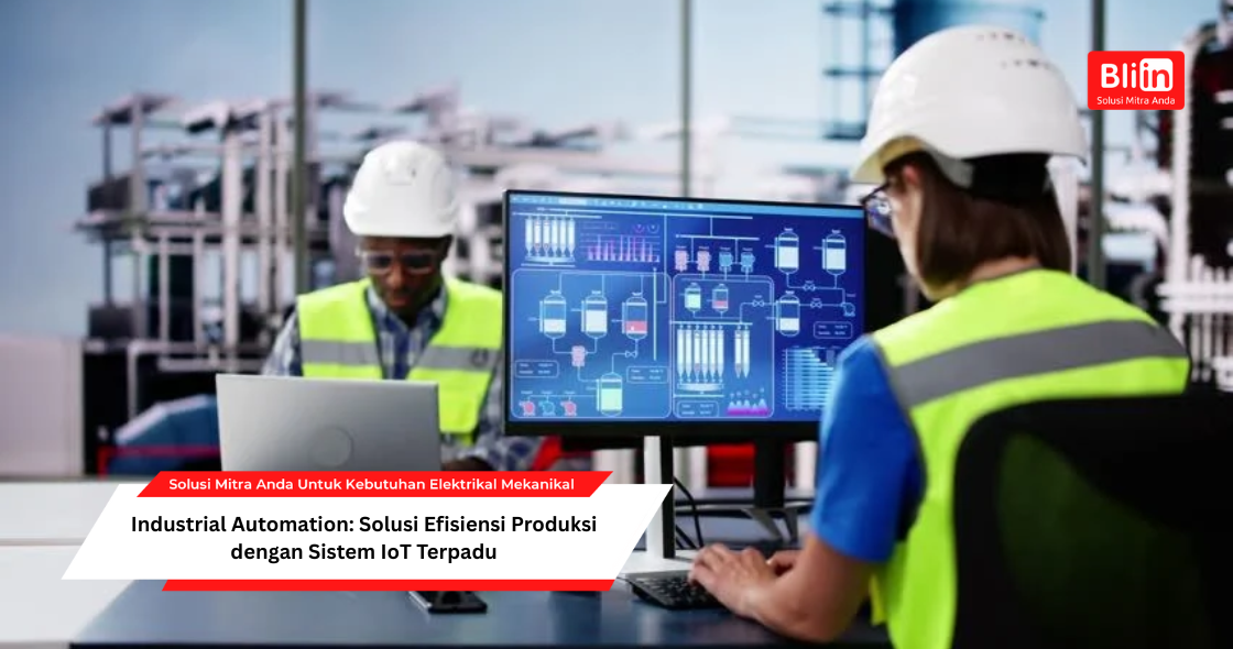 Industrial Automation: Solusi Efisiensi Produksi dengan Sistem IoT Terpadu